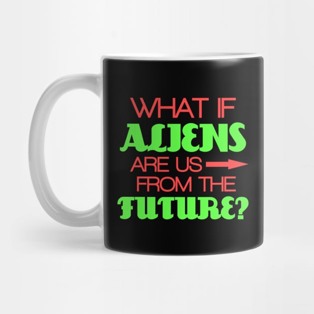 What if aliens are us from the future? by Alien-thang